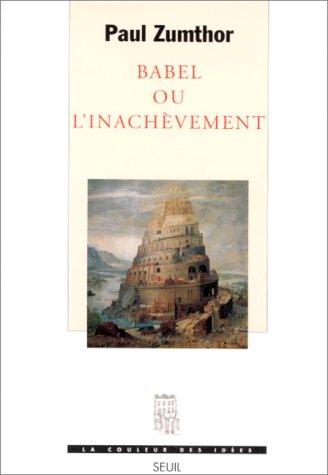 Paul Zumthor: Babel ou l'inachèvement