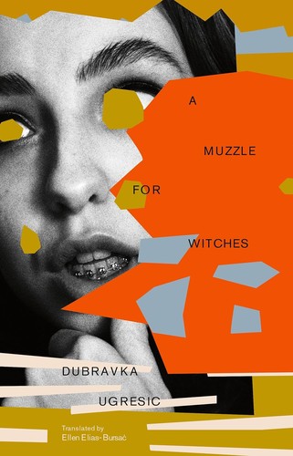 Ellen Elias-Bursac, Dubravka Ugrešić: Muzzle for Witches (2024, Open Letter)