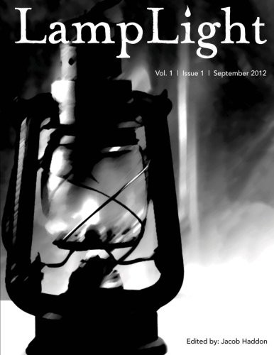 Ian Creasey, Rahul Kanakia, Kevin Lucia, William Meikle, J. F. Gonzalez, Robert Ford, Jacob Haddon, Mandy Degeit, Nathan Yocum: Lamplight - Volume 1 Issue 1 (CreateSpace Independent Publishing Platform)