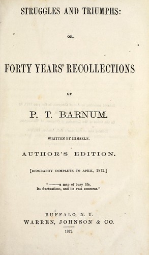 P. T. Barnum: Struggles and triumphs, or, Forty years' recollections of P. T. Barnum (1872, Warren, Johnson & Co.)