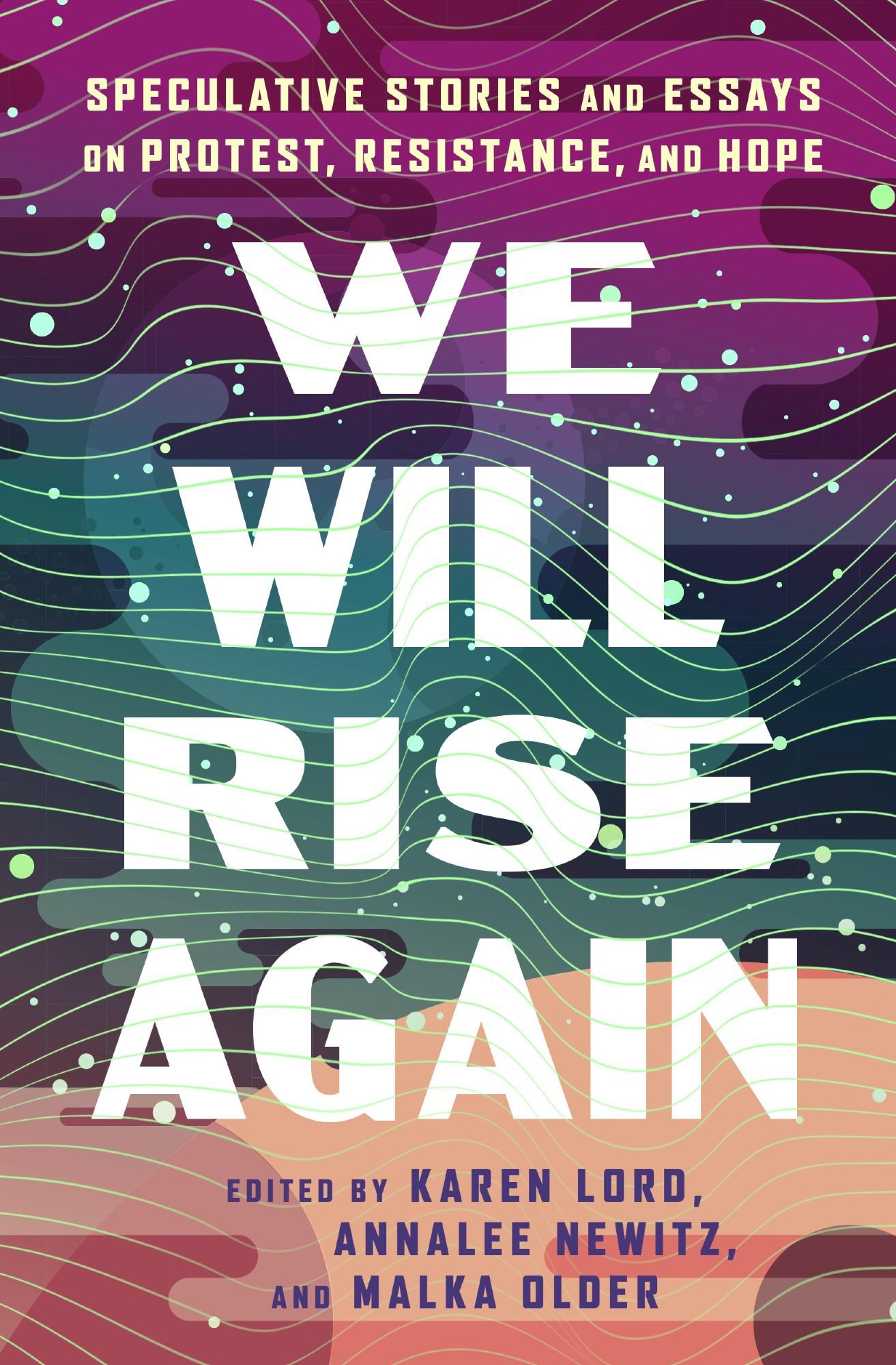 Malka Older, Annalee Newitz (duplicate), Karen Lord: We Will Rise Again