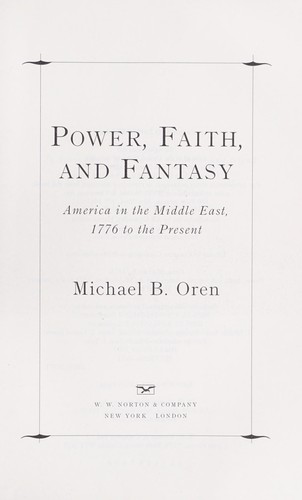 Michael B. Oren: Power, faith, and fantasy (2008, W.W. Norton & Co.)