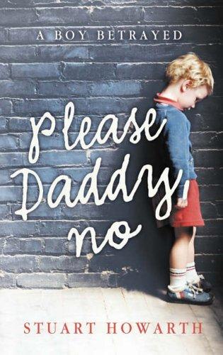 Stuart Howarth: Please, Daddy, No (Hardcover, Harper Element)
