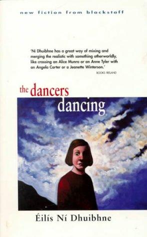 Éilís Ní Dhuibhne: The dancers dancing (1999, Blackstaff Press)