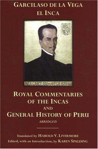 Garcilaso de la Vega: The Royal Commentaries of the Incas and General History of Peru, Abridged (Paperback, 2006, Hackett Publishing Company)