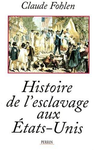 Claude Fohlen: Histoire de l'esclavage aux Etats-Unis (French language, 1998, Perrin)