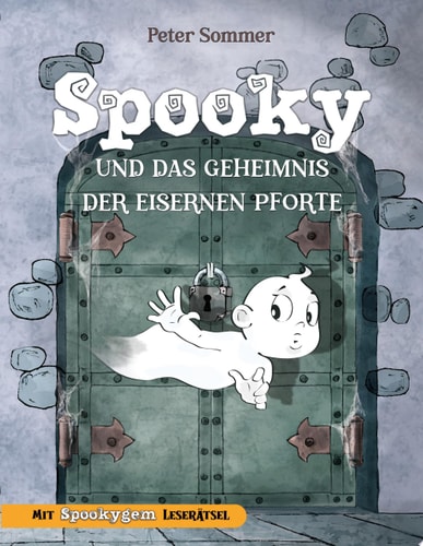Peter Sommer: Spooky und das Geheimnis der eisernen Pforte (Paperback, german language, 2024, BoD – Books on Demand)
