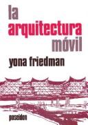 Yona Friedman: La Arquitectura Movil (Paperback, Spanish language, 1978, Poseidon)