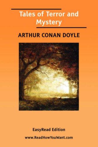 Arthur Conan Doyle: Tales of Terror and Mystery [EasyRead Edition] (Paperback, 2006, ReadHowYouWant.com)