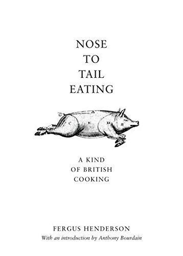 Fergus Henderson: Nose to Tail Eating : A Kind of British Cooking (2004)