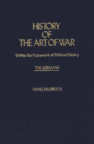 Hans Delbrück, Walter J. Renfroe: History of the Art of War Within the Framework of Political History (Hardcover, 1980, Greenwood Press)
