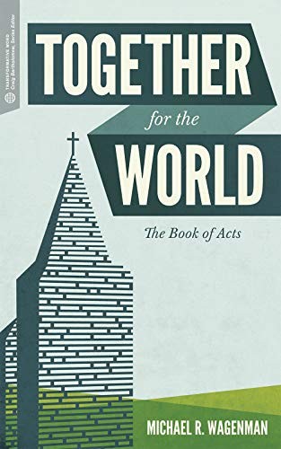 Craig G. Bartholomew, Michael R. Wagenman: Together for the World (2016, Lexham Press)