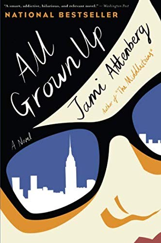 Jami Attenberg: All Grown Up (Paperback, 2018, Mariner Books)