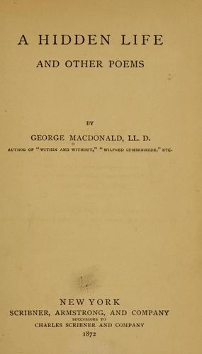 George MacDonald: A hidden life (1872, Scribner, Armstrong, and Company)