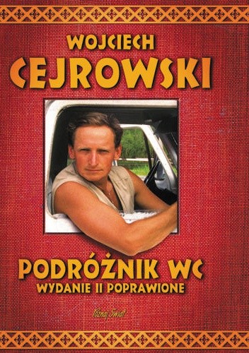 Wojciech Cejrowski: Podróżnik WC (Polish language, 2010, Wydawnictwo Bernardinum)