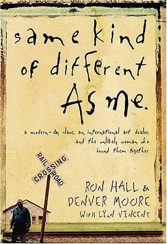 Ron Hall, Ron Hall, Denver Moore: Same Kind of Different As Me (Paperback, 2008, Thomas Nelson)