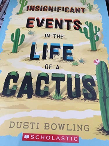 Dusti Bowling: Insignificant Events in The Life of a Cactus (Paperback, 2017, scholastic)