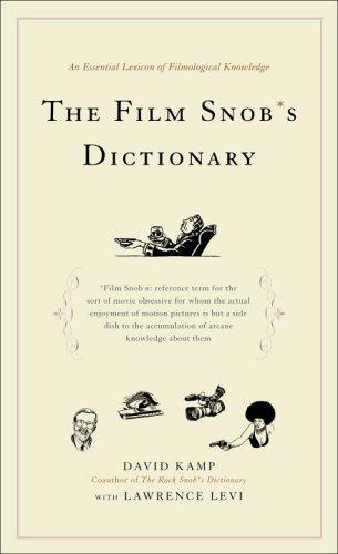 David Kamp, Lawrence Levi: The Film Snob*s Dictionary (Paperback, 2006, Broadway, Crown Publishing Group, The)