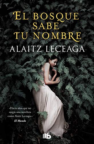 Alaitz Leceaga: El bosque sabe tu nombre (Paperback, B de Bolsillo)