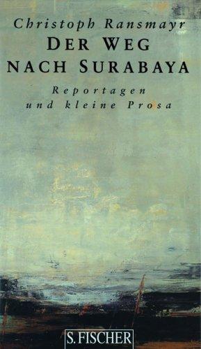 Christoph Ransmayr: Der Weg nach Surabaya. (German language, 1997, Fischer (S.), Frankfurt)