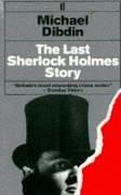 Michael Dibdin, Michael Dibdin: The last Sherlock Holmes story (Paperback, 1989, Faber)