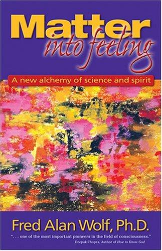 Fred Alan Wolf: Matter Into Feeling (Paperback, 2002, Moment Point Press)