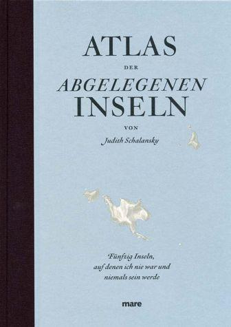 Judith Schalansky: Taschenatlas der abgelegenen Inseln