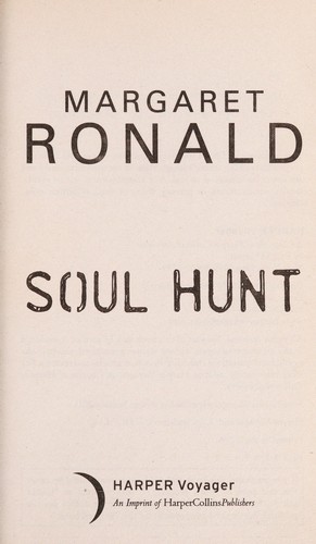 Margaret Ronald: Soul hunt (2011, Harper Voyager)