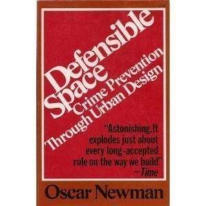 Oscar Newman: Defensible Space; Crime Prevention Through Urban Design. (1973, Macmillan Publishing)