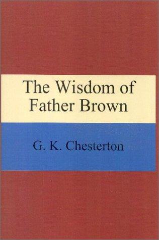 G. K. Chesterton: The Wisdom of Father Brown (Hardcover, 2001, Quiet Vision Pub)