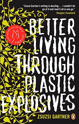 Zsuzsi Gartner: Better Living Through Plastic Explosives (Paperback, 2012, Penguin Canada)