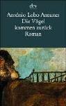 Antonio Lobo Antunes: Die Vögel kommen zurück. (Paperback, Dtv)