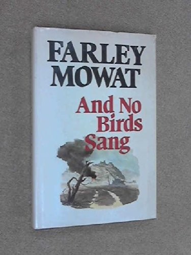 Farley Mowat: And no birds sang (1980, Cassell, Orion Publishing Group, Limited)