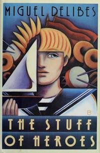 Miguel Delibes: The Stuff of Heroes (Hardcover, 1990, Pantheon)