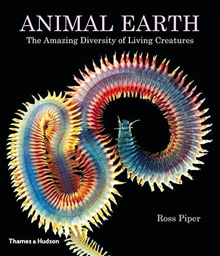 Ross Piper: Animal Earth: The Amazing Diversity of Living Creatures (2013, Thames & Hudson)