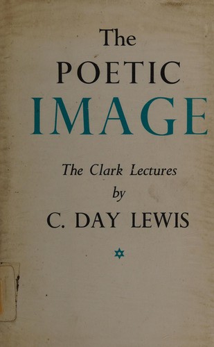 C. Day Lewis: The poetic image (1969, J. Cape)