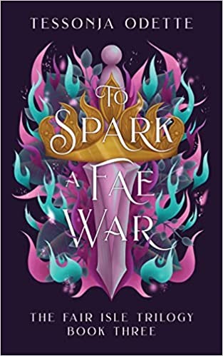 Tessonja Odette: To Spark a Fae War (Paperback, 2022, Crystal Moon Press)