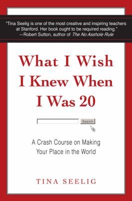 Tina Seelig: What I Wish I Knew When I Was 20 (HarperOne)