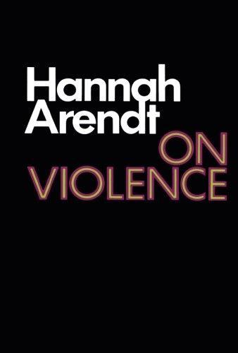 Hannah Arendt: On violence (1970)