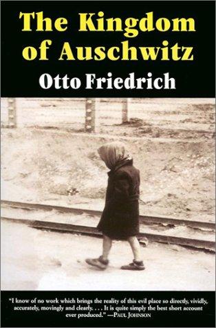 Otto Friedrich: The kingdom of Auschwitz (1994, HarperPerennial)