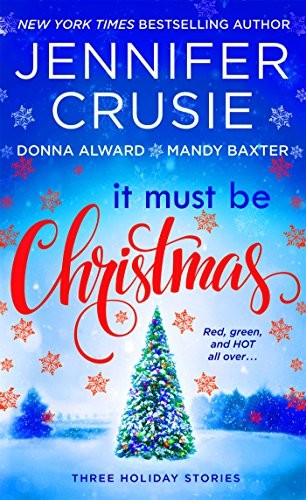 Jennifer Crusie, Mandy Baxter, Donna Alward: It Must Be Christmas (Paperback, 2016, St Martin s Press, St. Martin's Paperbacks)