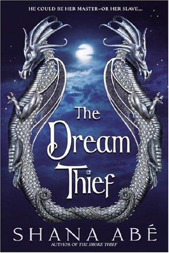 Shana Abé: The Dream Thief (Hardcover, 2006, Bantam, Bantam Books)