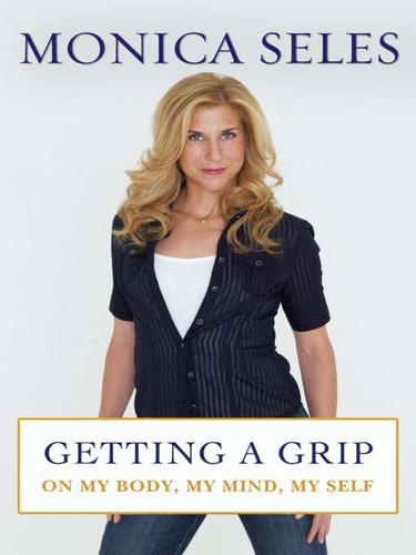 Monica Seles: Getting a Grip (EBook, 2009, Penguin USA, Inc.)