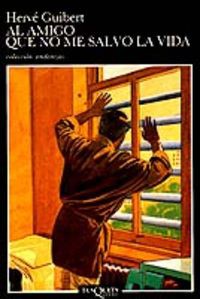 Hervé Guibert: Al Amigo Que No Me Salvo La Vida (Paperback, Spanish language, Tusquets)