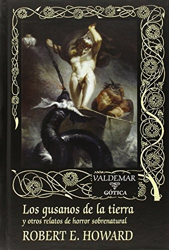 Robert E. Howard: Los gusanos de la tierra (Hardcover, Valdemar)