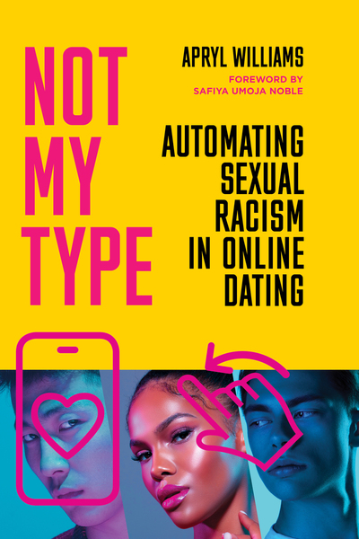 Apryl Williams, Safiya Noble: Not My Type (2024, Stanford University Press)