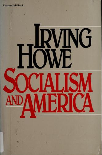 Irving Howe: Socialism and America (1986, Harcourt Brace Jovanovich)