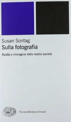 Susan Sontag: Sulla fotografia. Realtà e immagine nella nostra società (Paperback, Einaudi)