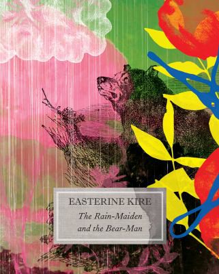 Easterine Kire: Rain-Maiden and the Bear-Man (2018, University of Chicago Press)