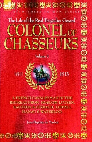 JEAN, BAPTISTE DE MARBOT: COLONEL OF CHASSEURS - A FRENCH CAVALRYMAN IN THE RETREAT FROM  MOSCOW, LUTZEN, BAUTZEN, KATZBACH, LEIPZIG, HANAU & WATERLOO. (Hardcover, 2006, Leonaur Ltd)